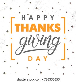 Thanksgiving typography.Hand drawn lettering on a grunge background with frame and dots.Thanksgiving design perfect for prints,flyers, banners, invitations, special offer and more.