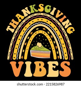 Thanksgiving vibes t-shirt design, Happy thanksgiving with turkey, thanksgiving pie