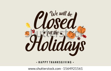 Thanksgiving, we will be closed card or background. vector illustration.