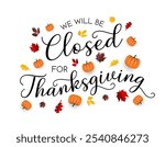 Thanksgiving, wee will be closed card or background. vector illustration.