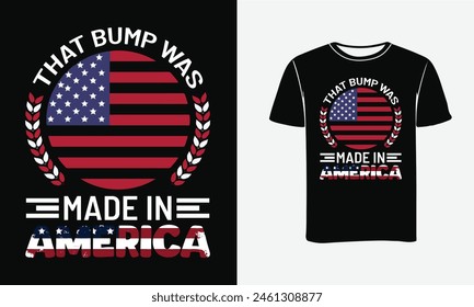 THAT BUMP WAS MADE IN AMERICAN T-SHIRT DESIGN .PRINT ,POSTER,VECTOR ART, TYPOGRAPHY T-SHIRT DESIGN .