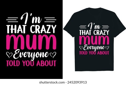 ICH BIN DIESE VERRÜCKTE MUTTER, VON DER EUCH ALLE ERZÄHLT HABEN.Mothers Day T-Shirt-Design.
