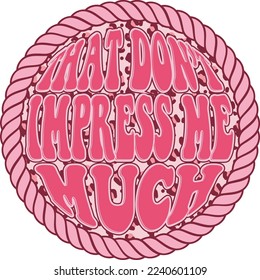 That Don't Impress Me Much