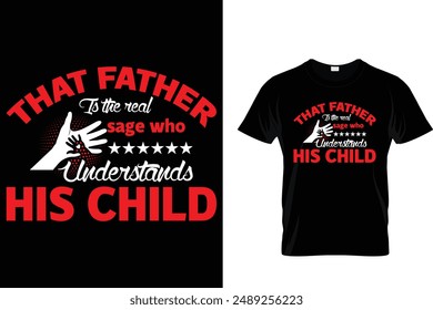 That father is the real sage who understands his child - Father's Day T-Shirt