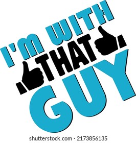 I'M WITH THAT GUY Baby Funny t shirt and mug design vector illustration