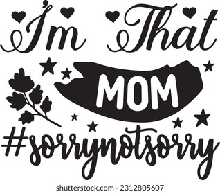 I’m That Mom #sorrynotsorry svg, Mom Hustle SVG Design, Mom Hustle quotes design