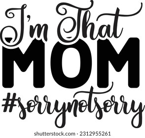 I’m That Mom #sorrynotsorry svg, Mom Hustle SVG Design, Mom Hustle quotes design