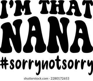 I'm That Nana print ready file