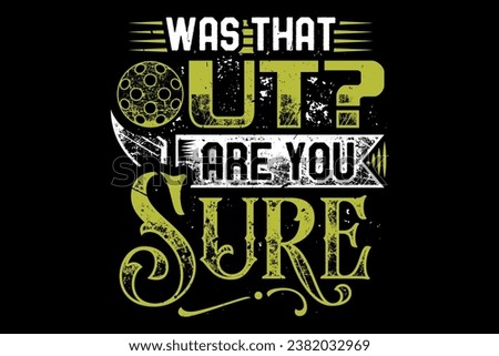 was that out are you sure.. pickle ball t shirt design