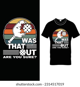 Was That Out Are you sure? - Vintage Pickleball T Shirt Design, Funny Pickleball Shirt,Mens Pickleball Legend T Shirt, Funny Sarcastic Pickle Ball Lovers Paddle Tee for Guys, Eat Sleep Pickle Ball.