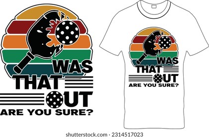 Was That Out Are you sure? - Vintage Pickleball T Shirt Design, Funny Pickleball Shirt,Mens Pickleball Legend T Shirt, Funny Sarcastic Pickle Ball Lovers Paddle Tee for Guys, Eat Sleep Pickle Ball.