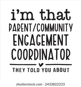 i'm that parent community engagement coordinator they told you about background inspirational positive quotes, motivational, typography, lettering design