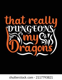 eso realmente mazmorra mi dragón diseño de camisetas dragón amante camisetas