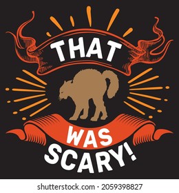 THAT WAS SCARY!.T-shirt design.Vector file.