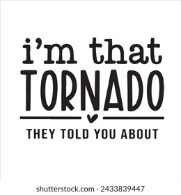 Ich bin der Tornado, von dem sie Ihnen erzählt haben über inspirierende positive Hintergrundzitate, Motivation, Typografie, Schriftdesign