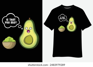 ¿Es Que Usted Hermano Diseño De La Camiseta De Aguacate