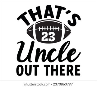 That's 23 Uncle Out There svg, Cut Files, Football Cut File For Cricut, Football T-Shirt, Football Svg, Soccer Ball, Soccer Team, Soccer Designs, Love Football, Funny Footbal Sayings, Game Day 