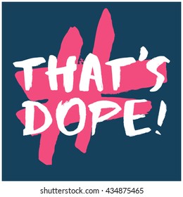 That's Dope (Brush Lettering Vector Illustration Design Template))