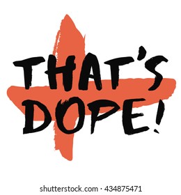 That's Dope (Brush Lettering Vector Illustration Design Template))
