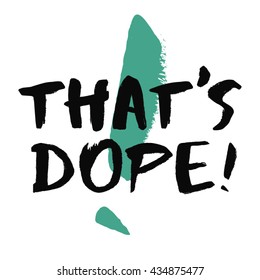 That's Dope (Brush Lettering Vector Illustration Design Template))