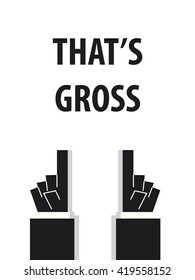 THAT'S GROSS typography vector illustration