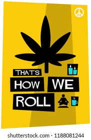 That's How We Roll Marijuana Poster Design