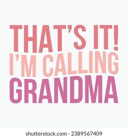 Thats it Im calling grandma retro t shirt