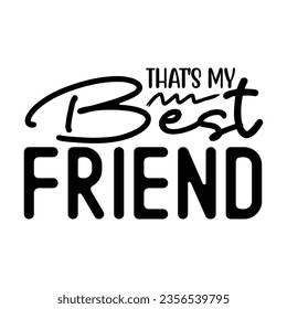 That's My Best Friend, New Family SVG Design Template