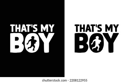 That's My Boy, American football T shirt design, Rugby T shirt design