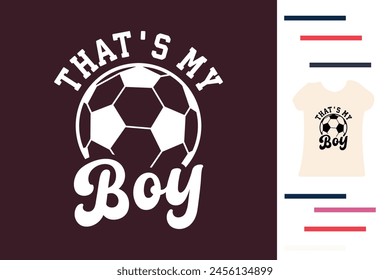 That's my boy soccer t shirt design