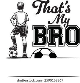 That's is my brother son cousin nephew bro boy senior Grandson Soccer player, Custom personalized Name, Team, family, Bundle, dad, ball, frame