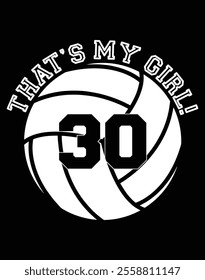 That's My Girl 30 Volleyball Player Printable Cut File.