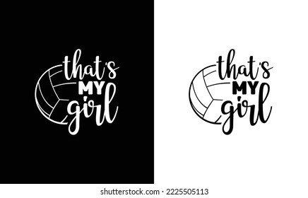 That's My Girl Volleyball Quote T shirt design, typography