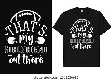 That's my girlfriend out there American football rugby playing typography graphics tshirt design