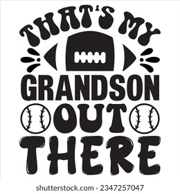 That's My Grandson out There t-shirt design vector file