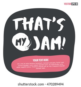That's My Jam! (Brush Lettering Vector Illustration Design Template)
