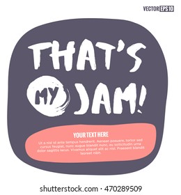 That's My Jam! (Brush Lettering Vector Illustration Design Template)