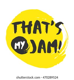 That's My Jam! (Brush Lettering Vector Illustration Design Template)