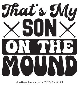 That's My Son On The Mound T-Shirt Design Vector File