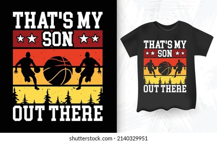That's My Son Out There Funny Kids Retro Vintage Basketball T-Shirt Design