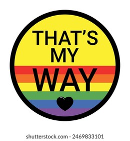 That's my way round yellow sign, sticker on lgbt flag sign