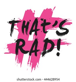 That's Rad! (Brush Lettering Vector Illustration Design Template)
