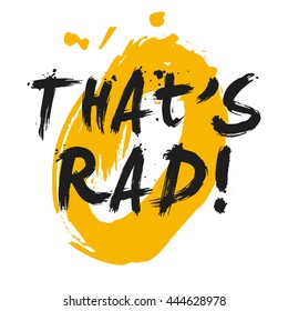 That's Rad! (Brush Lettering Vector Illustration Design Template)
