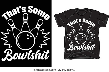 That's Some Bowlshit  T-Shirt,Funny Bowling League Bowler Birthday T-Shirt