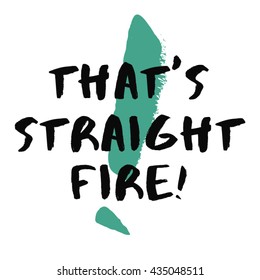 That's Straight FIre (Brush Lettering Vector Illustration Design Template)