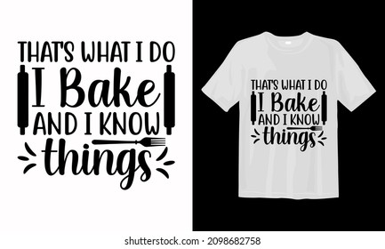 That's what I do I bake and I know things