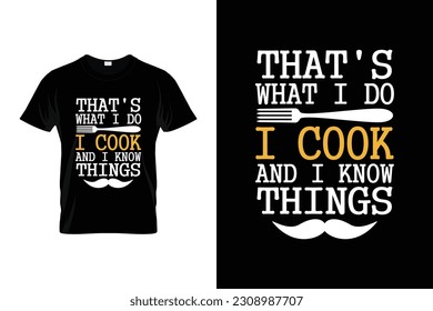 That's What I Do I Cook And I Know Things Funny Chef t shirt Design | Cooking t shirt For Men Women