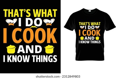 That's What I Do I Cook And I Know Things T-Shirt