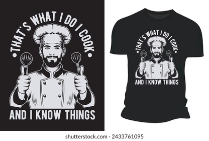 That's What I Do I Cook And I Know Things - Vector Graphic T shirt Designs