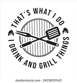 that's what i do i drinking and grill things background inspirational positive quotes, motivational, typography, lettering design